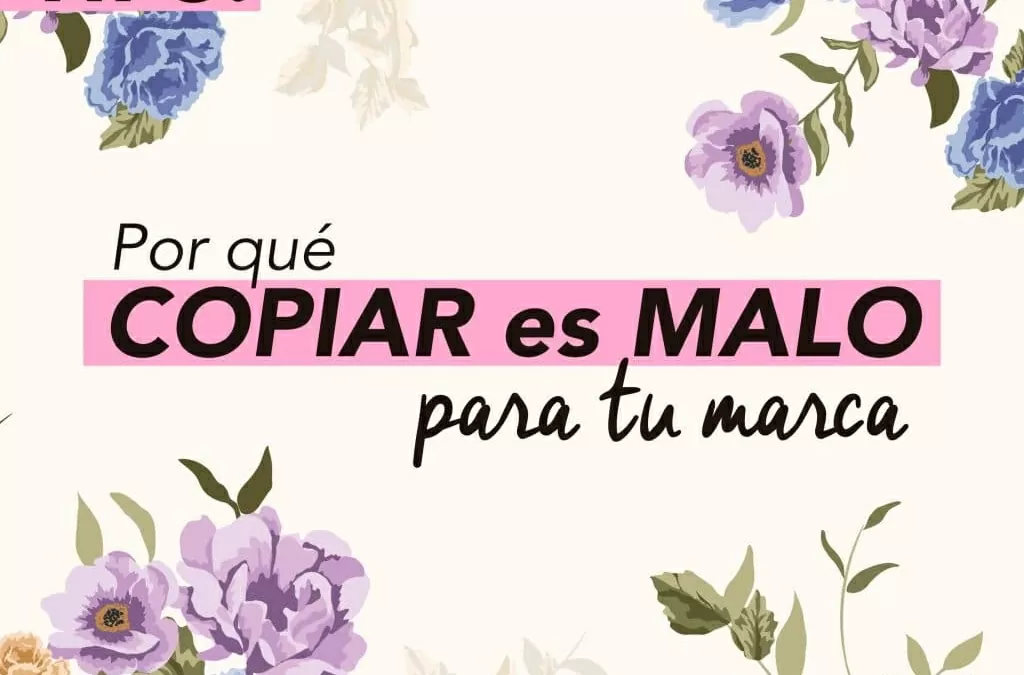¿Por qué copiar es malo para tu marca?